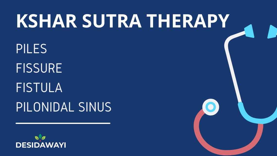 kshar sutra therapy desidawayi for piles, fissure, fistula and pilonidal sinus